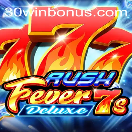 Descubra o Empolgante Mundo de RushFever7sDeluxe e as Regras do 30win